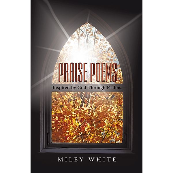 Praise Poems, Miley White