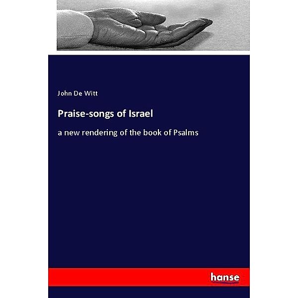 Praise-songs of Israel, John De Witt