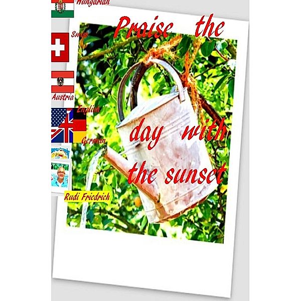 Praise the day with the sunset German English Hungarian Swiss Austria, Rudi Friedrich, Augsfeld Hassfurt Knetzgau, Wolf Rieteriki
