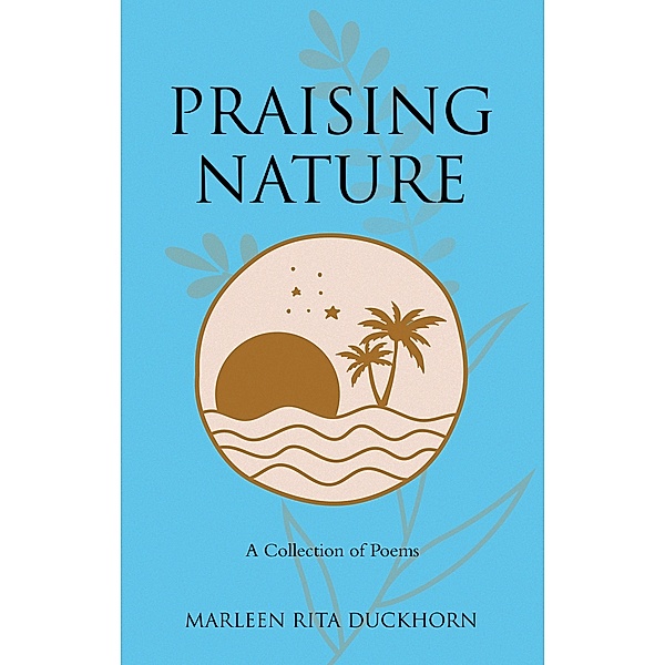 Praising Nature, Marleen Rita Duckhorn