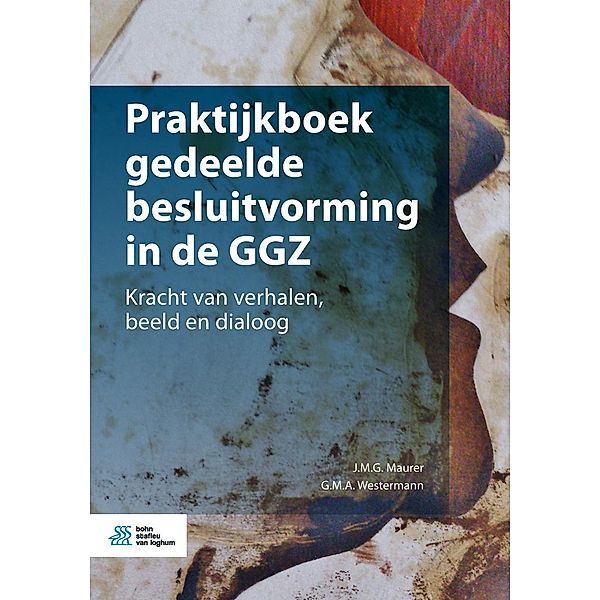 Praktijkboek gedeelde besluitvorming in de GGZ, J. M. G. Maurer, G. M. A. Westermann