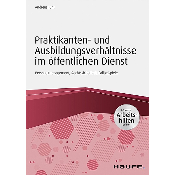 Praktikanten- und Ausbildungsverhältnisse im öffentlichen Dienst - inkl. Arbeitshilfen online / Haufe Fachbuch, Andreas Junt