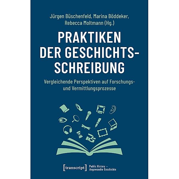 Praktiken der Geschichtsschreibung / Public History - Angewandte Geschichte Bd.17