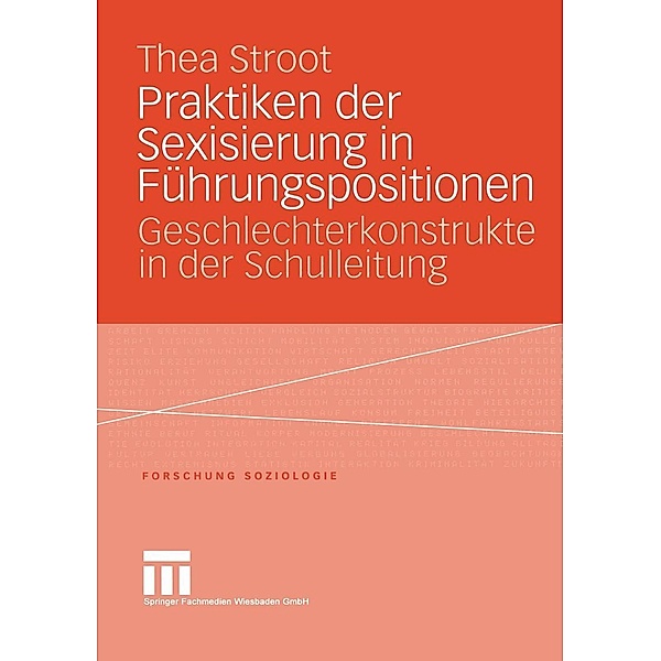 Praktiken der Sexisierung in Führungspositionen / Forschung Soziologie Bd.202, Thea Stroot