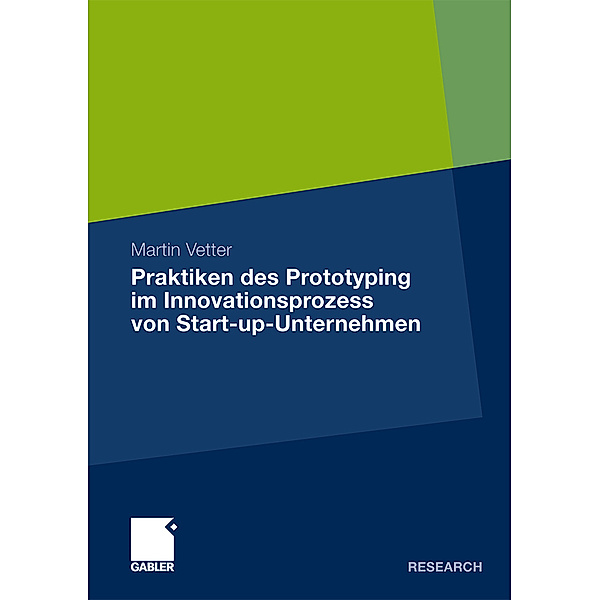 Praktiken des Prototyping im Innovationsprozess von Start-up-Unternehmen, Martin Vetter