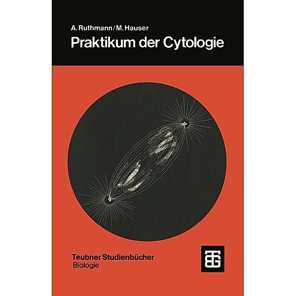 Praktikum der Cytologie / Teubner Studienbücher der Biologie, August Ruthmann, Manfred Hauser