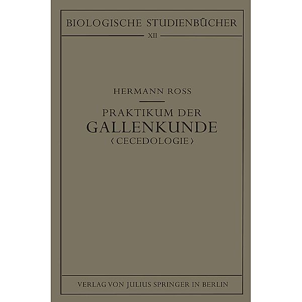 Praktikum der Gallenkunde Cecidologie / Biologische Studienbücher (geschlossen) Bd.12, Hermann Roß