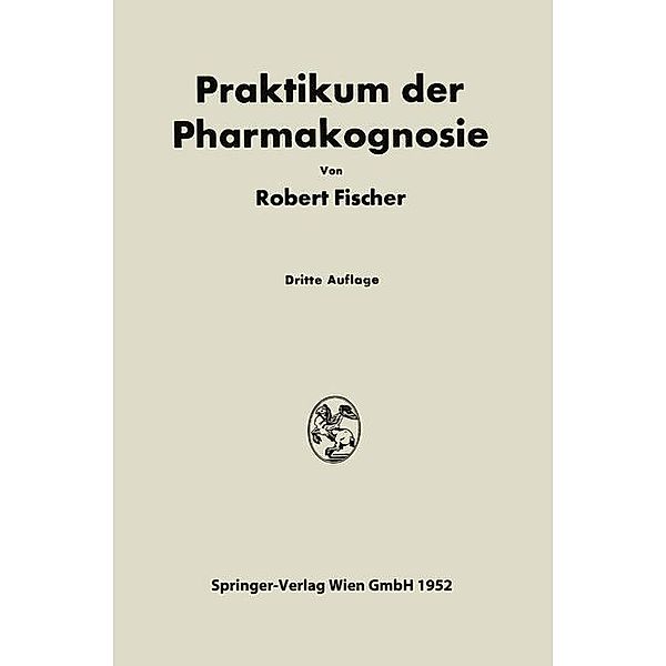 Praktikum der Pharmakognosie, Robert Fischer