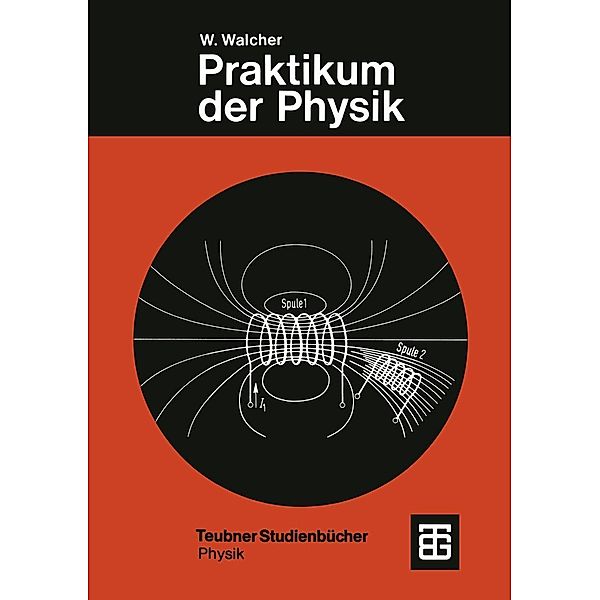 Praktikum der Physik / Teubner Studienbücher Physik, Wilhelm Walcher