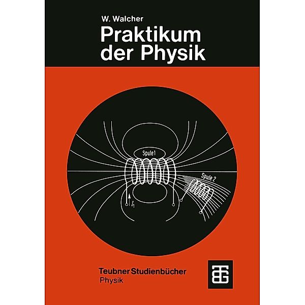Praktikum der Physik / Teubner Studienbücher Physik, Wilhelm Walcher