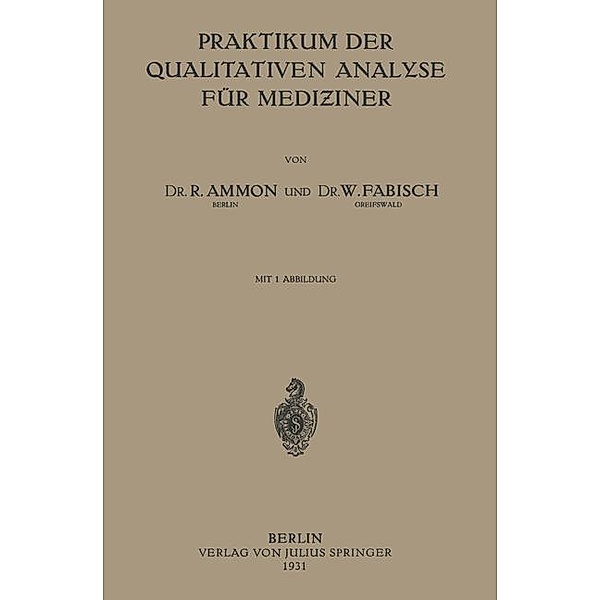 Praktikum der Qualitativen Analyse für Mediziner, R. Ammon, W. Fabisch