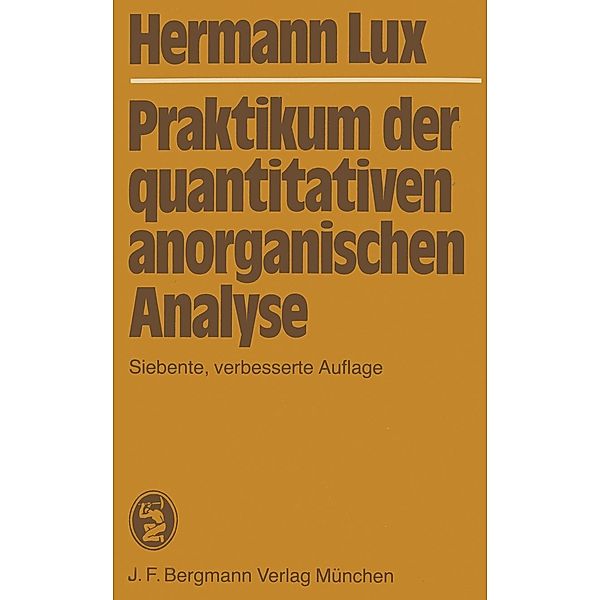 Praktikum der quantitativen anorganischen Analyse, Hermann Lux