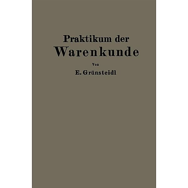 Praktikum der Warenkunde, Edmund Grünsteidl