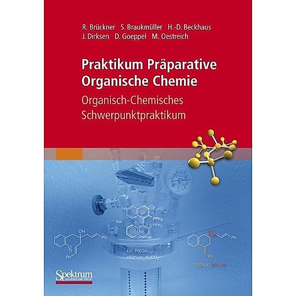 Praktikum Präparative Organische Chemie: Bd.3 Praktikum Präparative Organische Chemie, Jan Dirksen, Reinhard Brückner, Hans-Dieter Beckhaus