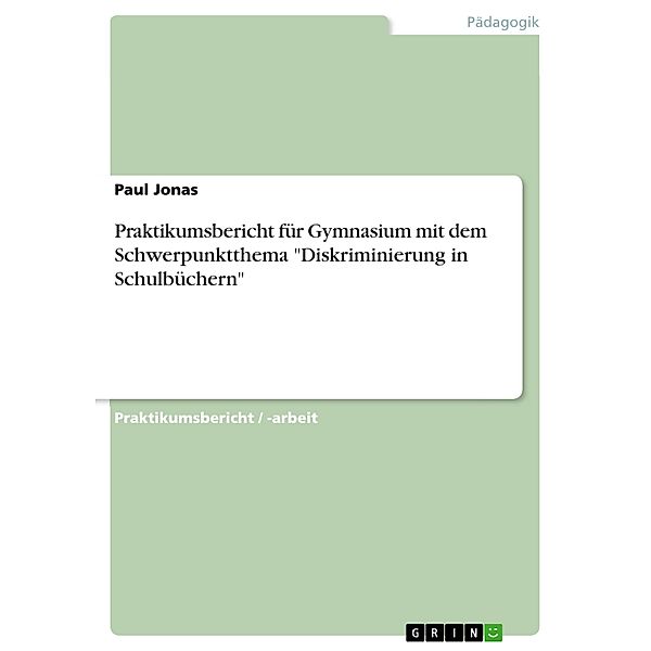 Praktikumsbericht für Gymnasium mit dem Schwerpunktthema Diskriminierung in Schulbüchern, Paul Jonas