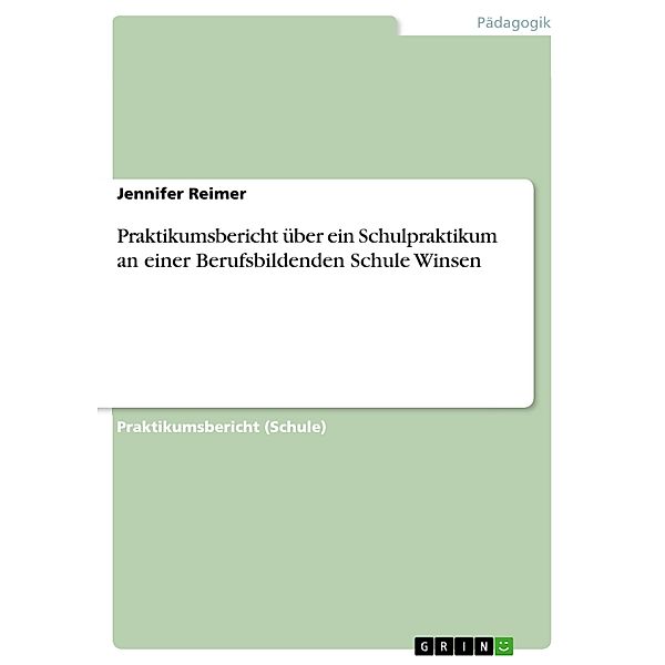 Praktikumsbericht über ein Schulpraktikum an einer Berufsbildenden Schule Winsen, Jennifer Reimer