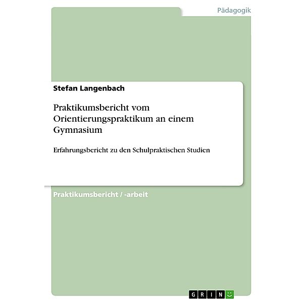 Praktikumsbericht vom Orientierungspraktikum an einem Gymnasium, Stefan Langenbach