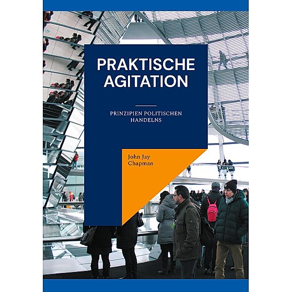 Praktische Agitation / Die Blaue Edition Bd.10, John Jay Chapman
