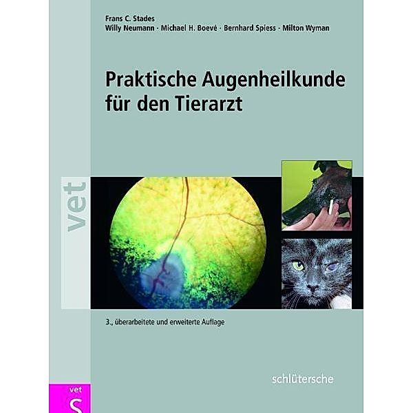 Praktische Augenheilkunde für den Tierarzt, Frans C Stades, Willy Neumann, Michael H Boevé, Bernhard Spiess, Milton Wyman