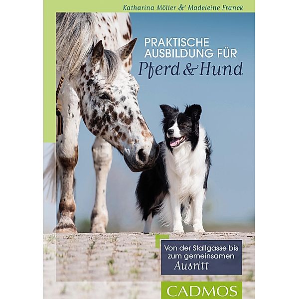 Praktische Ausbildung für Pferd und Hund / Reiterpraxis/Hundepraxis, Katharina Möller, Madeleine Franck