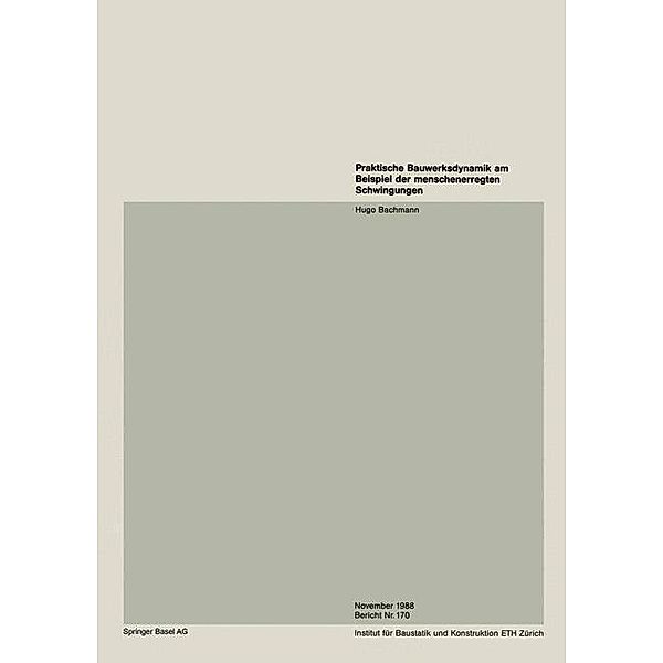 Praktische Bauwerksdynamik am Beispiel der menschenerregten Schwingungen / Institut für Baustatik und Konstruktion Bd.170, H. Bachmann