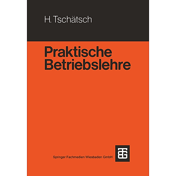 Praktische Betriebslehre, Heinz Tschätsch