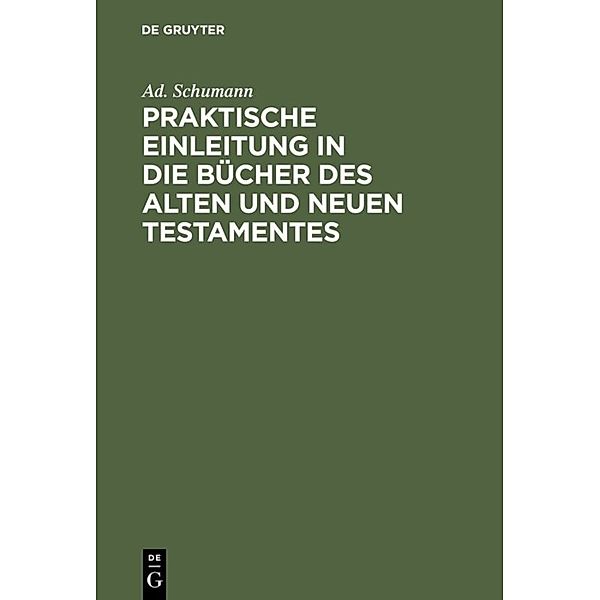 Praktische Einleitung in die Bücher des Alten und Neuen Testamentes, Ad. Schumann