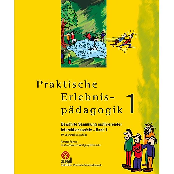 Praktische Erlebnispädagogik Band 1 / Gelbe Reihe: Praktische Erlebnispädagogik, Annette Reiners