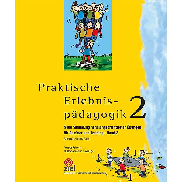 Praktische Erlebnispädagogik Band 2 / Gelbe Reihe: Praktische Erlebnispädagogik, Annette Reiners