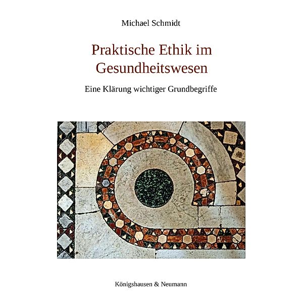 Praktische Ethik im Gesundheitswesen, Michael Schmidt