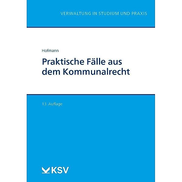 Praktische Fälle aus dem Kommunalrecht, Harald Hofmann