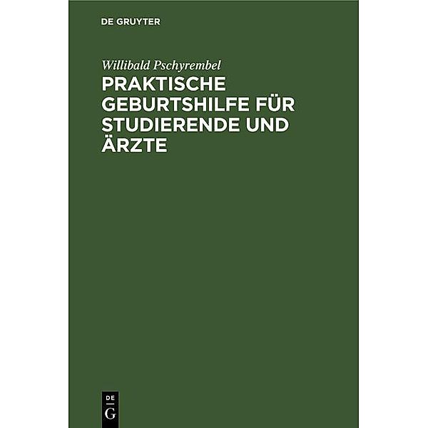 Praktische Geburtshilfe für Studierende und Ärzte, Willibald Pschyrembel