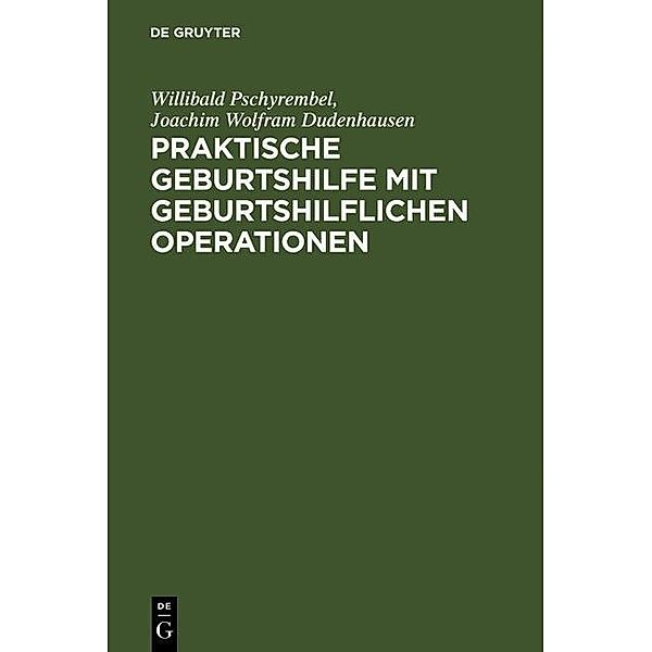 Praktische Geburtshilfe mit geburtshilflichen Operationen, Willibald Pschyrembel, Joachim Wolfram Dudenhausen