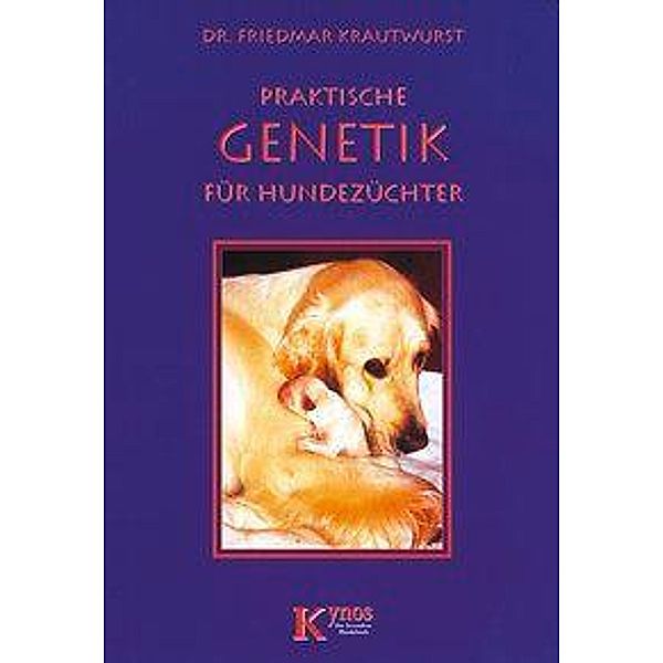 Praktische Genetik für Hundezüchter, Friedmar Krautwurst
