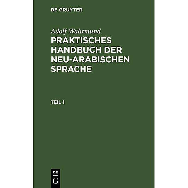 Praktische Grammatik der neu-arabischer Sprache, Adolf Wahrmund