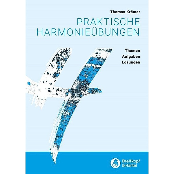Praktische Harmonieübungen -Themen, Aufgaben, Lösungen-, Thomas Krämer