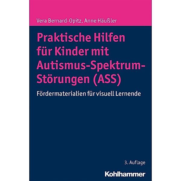 Praktische Hilfen für Kinder mit Autismus-Spektrum-Störungen (ASS), Vera Bernard-Opitz, Anne Häußler