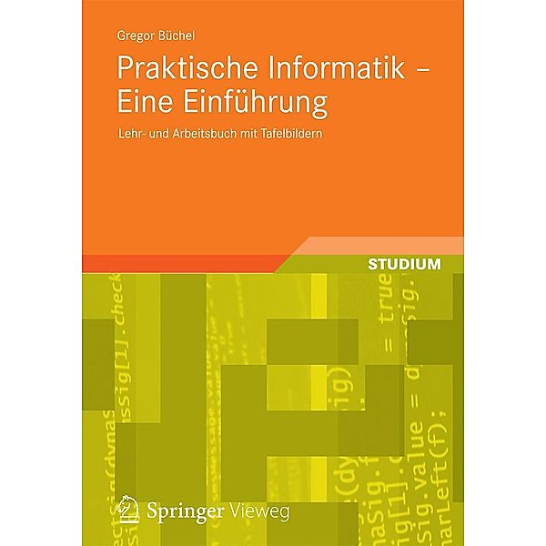 Praktische Informatik - Eine Einführung, Gregor Büchel