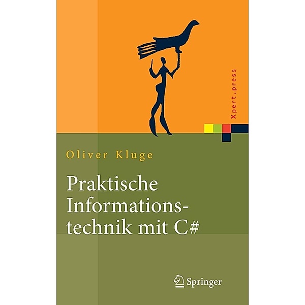 Praktische Informationstechnik mit C# / Xpert.press, Oliver Kluge