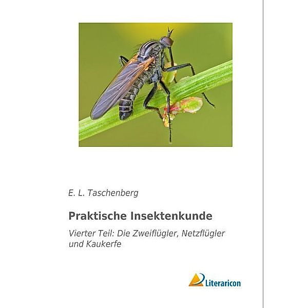 Praktische Insektenkunde, E. L. Taschenberg