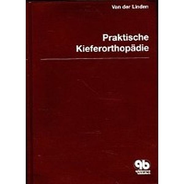 Praktische Kieferorthopädie, Frans P. G. M. van der Linden