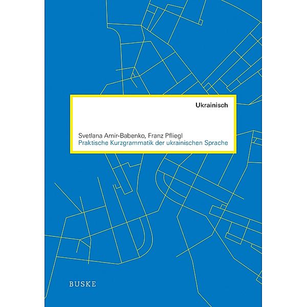 Praktische Kurzgrammatik der ukrainischen Sprache, Svetlana Amir-Babenko, Franz Pfliegl