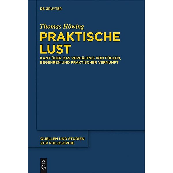 Praktische Lust / Quellen und Studien zur Philosophie Bd.113, Thomas Höwing