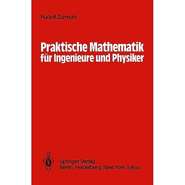 Praktische Mathematik für Ingenieure und Physiker, Rudolf Zurmühl