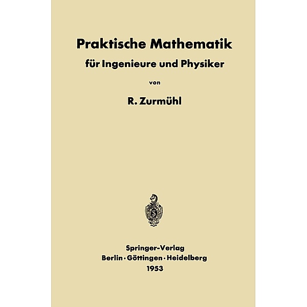 Praktische Mathematik für Ingenieure und Physiker, Rudolf Zurmühl