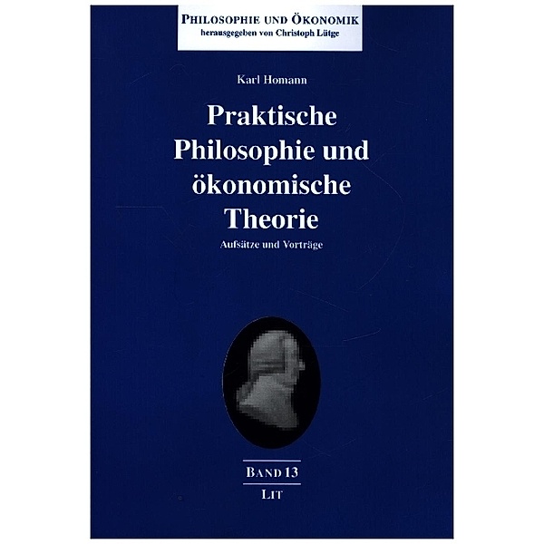 Praktische Philosophie und ökonomische Theorie, Karl Homann