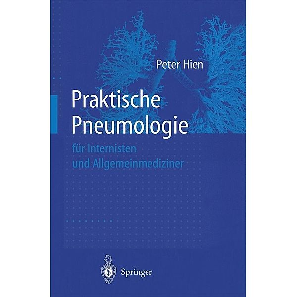 Praktische Pneumologie für Internisten und Allgemeinmediziner, Peter Hien