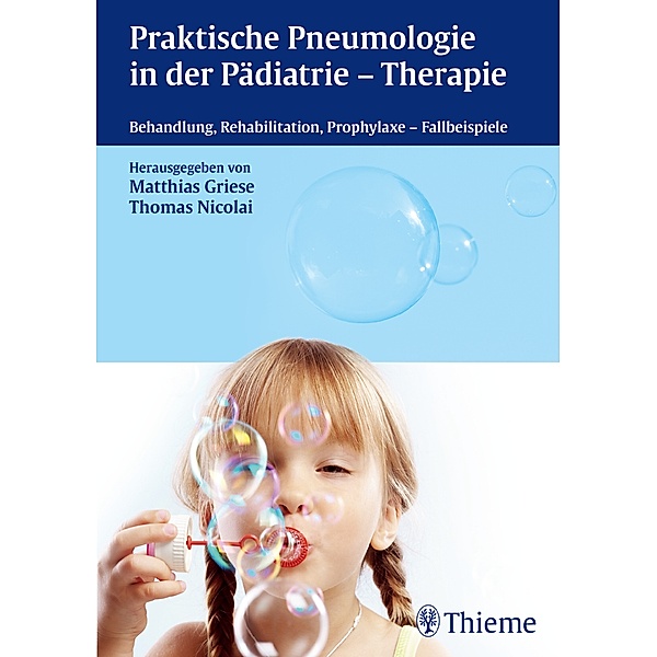Praktische Pneumologie in der Pädiatrie - Therapie, Matthias Griese, Thomas Nicolai