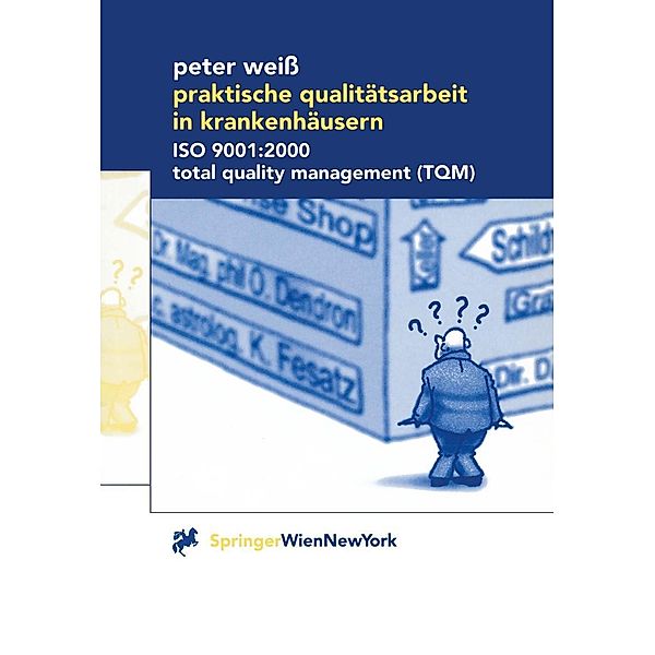 Praktische Qualitätsarbeit in Krankenhäusern, Peter Weiß