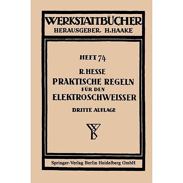Praktische Regeln für den Elektroschweißer / Werkstattbücher Bd.74, R. Hesse
